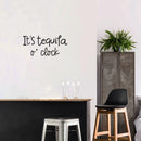 Vinyl Wall Art Decal - It's Tequila O' Clock - 9. Trendy Sarcastic Funny Adult Quote Sticker For Home Bar Kitchen Restaurant Wine Cellar Shopfront Decor 2