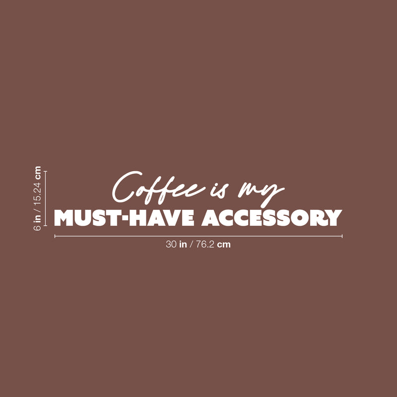 Vinyl Wall Art Decal - Coffee Is My Must-Have Accessory - 6" x 30" - Trendy Caffeine Lovers Quote Sticker For Home Office Kitchenette Coffee Shop Storefront Decor 4