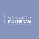 Vinyl Wall Art Decal - There Will Be Brighter Days - 8.5" x 30" - Modern Cute Inspiring Positive Quote Star Shape Design For Bedroom Kids Room Playroom Nursery Daycare Decor 4