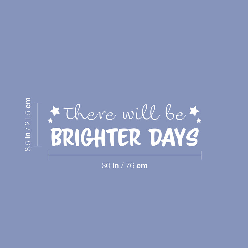 Vinyl Wall Art Decal - There Will Be Brighter Days - 8.5" x 30" - Modern Cute Inspiring Positive Quote Star Shape Design For Bedroom Kids Room Playroom Nursery Daycare Decor 4