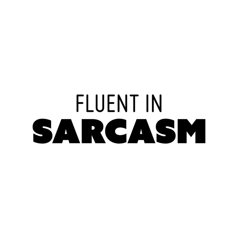 Vinyl Wall Art Decal - Fluent In Sarcasm - 7" x 25" - Trendy Positive Funny Adult Joke Quote Sticker For Home Bedroom Living Room Office Coffee Shop Storefront Decor 1