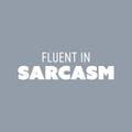 Vinyl Wall Art Decal - Fluent In Sarcasm - 7" x 25" - Trendy Positive Funny Adult Joke Quote Sticker For Home Bedroom Living Room Office Coffee Shop Storefront Decor 1