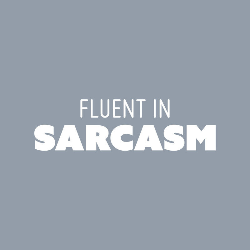 Vinyl Wall Art Decal - Fluent In Sarcasm - 7" x 25" - Trendy Positive Funny Adult Joke Quote Sticker For Home Bedroom Living Room Office Coffee Shop Storefront Decor 1