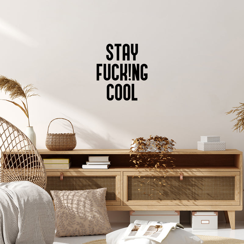 Vinyl Wall Art Decal - Stay Fuck!ng Cool - 19" x 17" - Trendy Positive Funny Adult Joke Quote Sticker For Home Bedroom Living Room Office Coffee Shop Storefront Sarcastic Decor 3