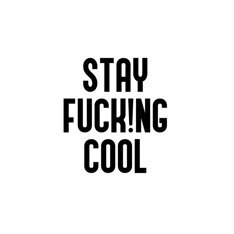 Vinyl Wall Art Decal - Stay Fuck!ng Cool - 19" x 17" - Trendy Positive Funny Adult Joke Quote Sticker For Home Bedroom Living Room Office Coffee Shop Storefront Sarcastic Decor 4