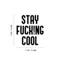 Vinyl Wall Art Decal - Stay Fuck!ng Cool - Trendy Positive Funny Adult Joke Quote Sticker For Home Bedroom Living Room Office Coffee Shop Storefront Sarcastic Decor 1