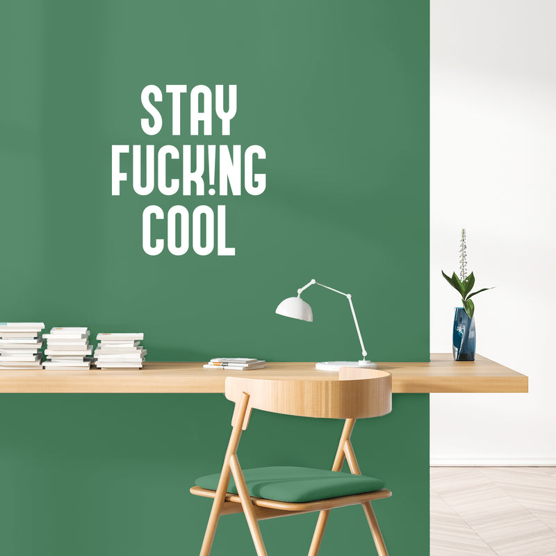 Vinyl Wall Art Decal - Stay Fuck!ng Cool - 19" x 17" - Trendy Positive Funny Adult Joke Quote Sticker For Home Bedroom Living Room Office Coffee Shop Storefront Sarcastic Decor 2