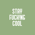 Vinyl Wall Art Decal - Stay Fuck!ng Cool - 19" x 17" - Trendy Positive Funny Adult Joke Quote Sticker For Home Bedroom Living Room Office Coffee Shop Storefront Sarcastic Decor 1