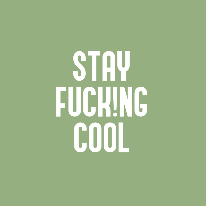 Vinyl Wall Art Decal - Stay Fuck!ng Cool - 19" x 17" - Trendy Positive Funny Adult Joke Quote Sticker For Home Bedroom Living Room Office Coffee Shop Storefront Sarcastic Decor 1