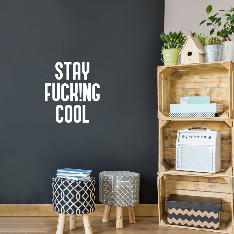 Vinyl Wall Art Decal - Stay Fuck!ng Cool - 19" x 17" - Trendy Positive Funny Adult Joke Quote Sticker For Home Bedroom Living Room Office Coffee Shop Storefront Sarcastic Decor 3