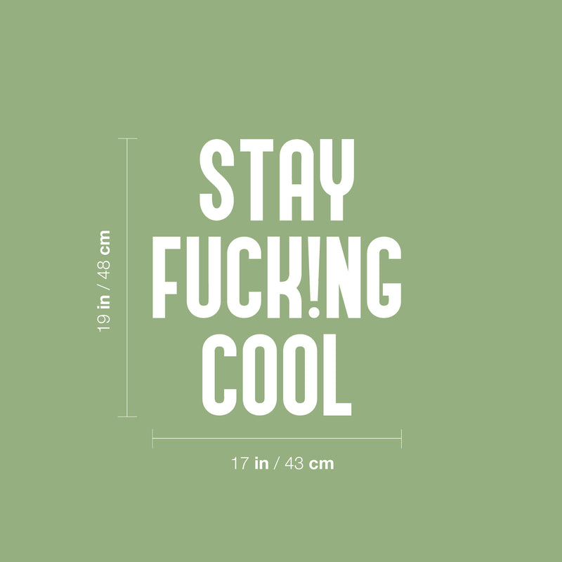 Vinyl Wall Art Decal - Stay Fuck!ng Cool - 19" x 17" - Trendy Positive Funny Adult Joke Quote Sticker For Home Bedroom Living Room Office Coffee Shop Storefront Sarcastic Decor 4