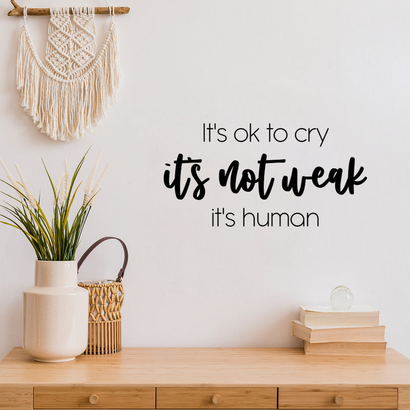 Vinyl Wall Art Decal - It's Ok To Cry It's Not Weak It's Human - 12. Modern Inspirational Optimistic Quote Sticker For Home Bedroom Closet Office Decor 2