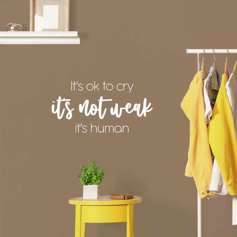 Vinyl Wall Art Decal - It's Ok To Cry It's Not Weak It's Human - 12.5" x 25" - Modern Inspiring Optimistic Quote Sticker For Home Bedroom Closet Office Decor 3