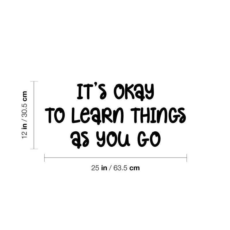 Vinyl Wall Art Decal - It's Okay To Learn Things As You Go - Modern Inspirational Quote Sticker For Home Kids Bedroom School Kindergarten Playroom Daycare Decor 4