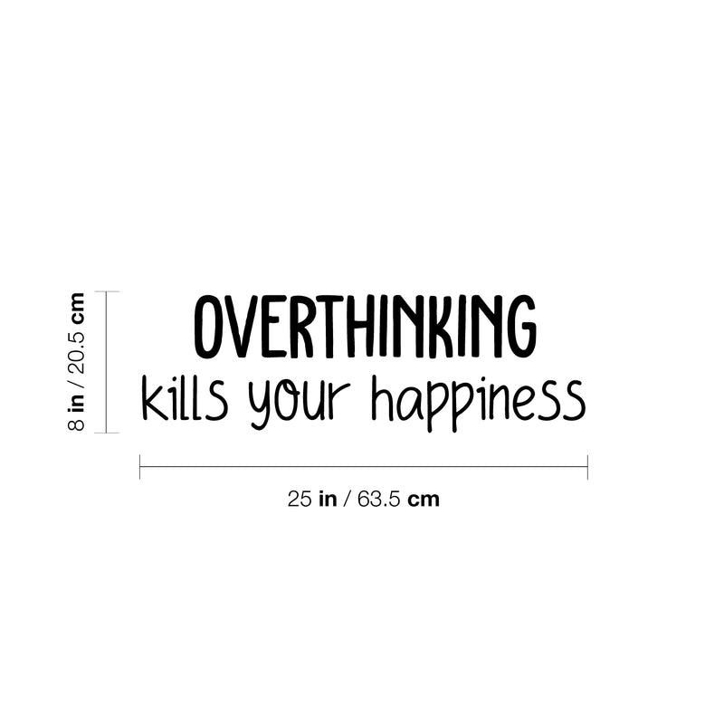 Vinyl Wall Art Decal - Overthinking Kills Your Happiness - 8" x 25" - Modern Inspirational Mental Health Quote Sticker For Home Office Bedroom Mirror Therapist Decor 4