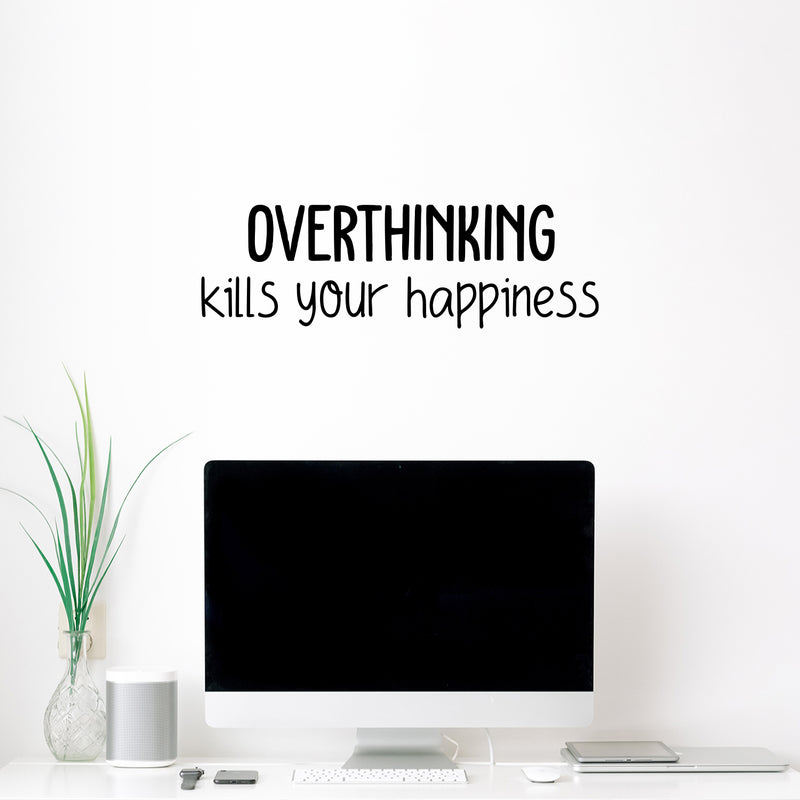 Vinyl Wall Art Decal - Overthinking Kills Your Happiness - 8" x 25" - Modern Inspirational Mental Health Quote Sticker For Home Office Bedroom Mirror Therapist Decor 2