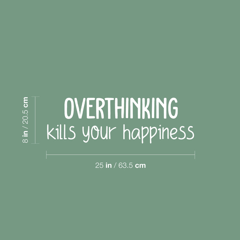 Vinyl Wall Art Decal - Overthinking Kills Your Happiness - 8" x 25" - Modern Inspirational Mental Health Quote Sticker For Home Office Bedroom Mirror Therapist Decor 4