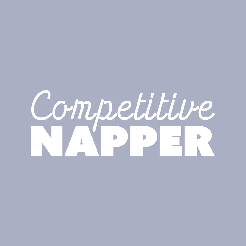 Vinyl Wall Art Decal - Competitive Napper - 9" x 25" - Modern Inspirational Funny Lovely Quote Sticker For Home Baby Room Nursery Playroom Kids Room Daycare Kindergarten Decor 1