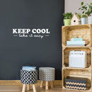 Vinyl Wall Art Decal - Keep Cool Take It Easy - 7.5" x 30" - Trendy Fun Inspiring Good Vibes Quote Sticker For Home Living Room Kids Room Playroom Nursery Daycare Kindergarten Classroom Decor 2