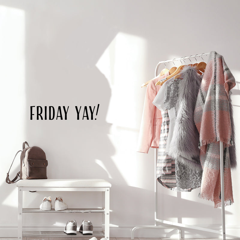 Vinyl Wall Art Decal - Friday Yay - 5.75" x 25" - Weekend Trendy Funny Motivational Quote Sticker For Home School Office Bedroom Classroom Coffee Shop Decor 3