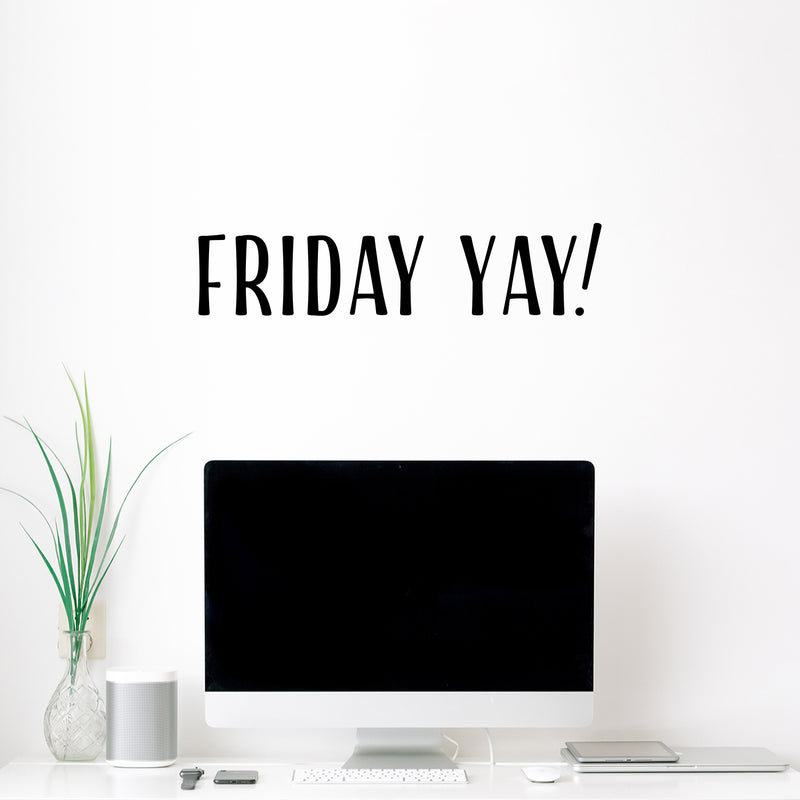 Vinyl Wall Art Decal - Friday Yay - 5.- Weekend Trendy Funny Motivational Quote Sticker For Home School Office Bedroom Classroom Coffee Shop Decor 2