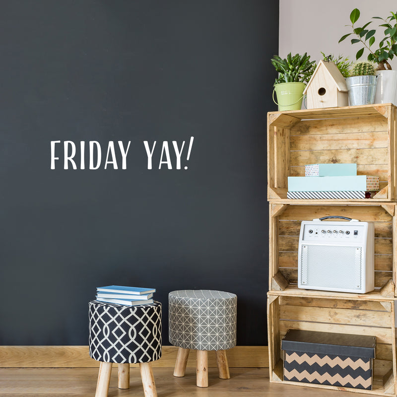 Vinyl Wall Art Decal - Friday Yay - 5.75" x 25" - Weekend Trendy Funny Motivational Quote Sticker For Home School Office Bedroom Classroom Coffee Shop Decor 2
