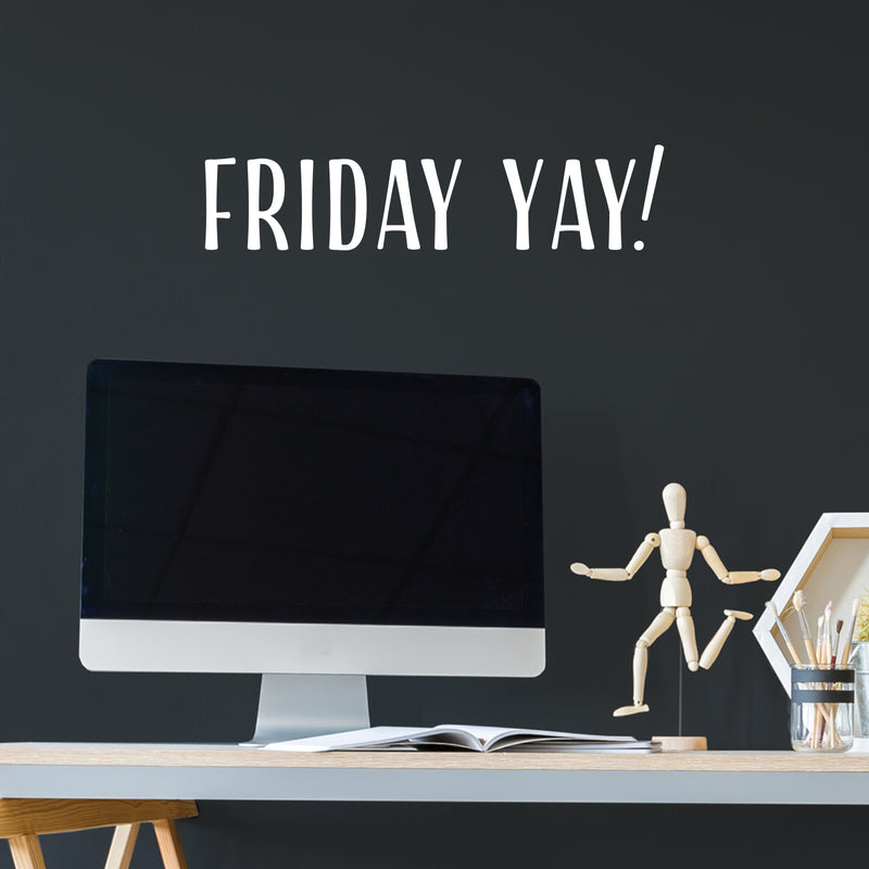 Vinyl Wall Art Decal - Friday Yay - 5.75" x 25" - Weekend Trendy Funny Motivational Quote Sticker For Home School Office Bedroom Classroom Coffee Shop Decor 3