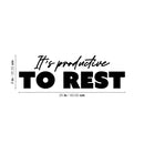 Vinyl Wall Art Decal - It's Productive To Rest - 8" x 25" - Modern Inspirational Positive Quote Sticker For Home Office Bedroom Living Room Relaxing Decor 4