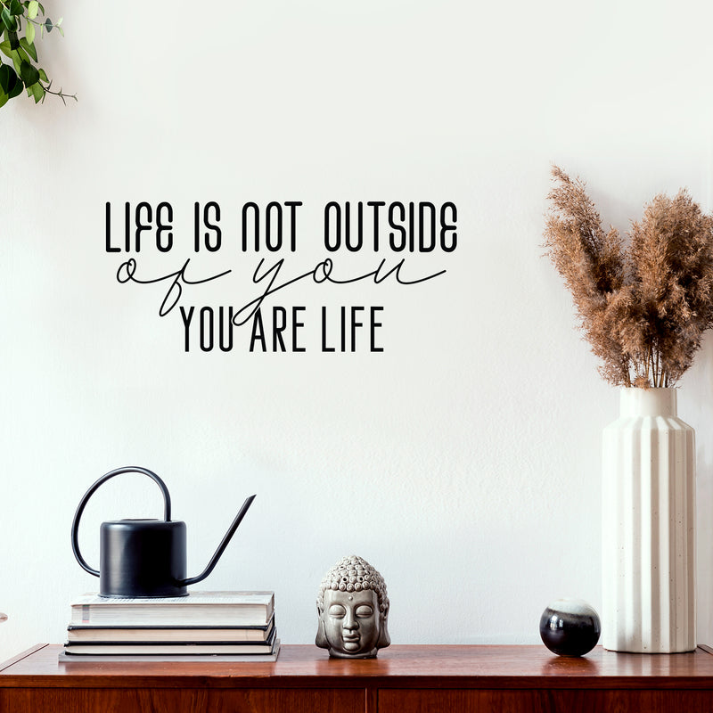 Vinyl Wall Art Decal - Life Is Not Outside Of You Are Life - 10. Trendy Inspirational Positive Quote Sticker For Home Bedroom Living Room Office Decor 1