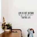 Vinyl Wall Art Decal - Life Is Not Outside Of You Are Life - 10.7" x 25" - Trendy Inspirational Positive Quote Sticker For Home Bedroom Living Room Office Decor 2