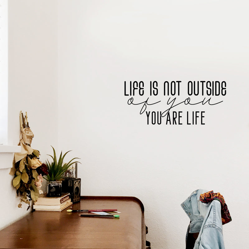 Vinyl Wall Art Decal - Life Is Not Outside Of You Are Life - 10. Trendy Inspirational Positive Quote Sticker For Home Bedroom Living Room Office Decor 2