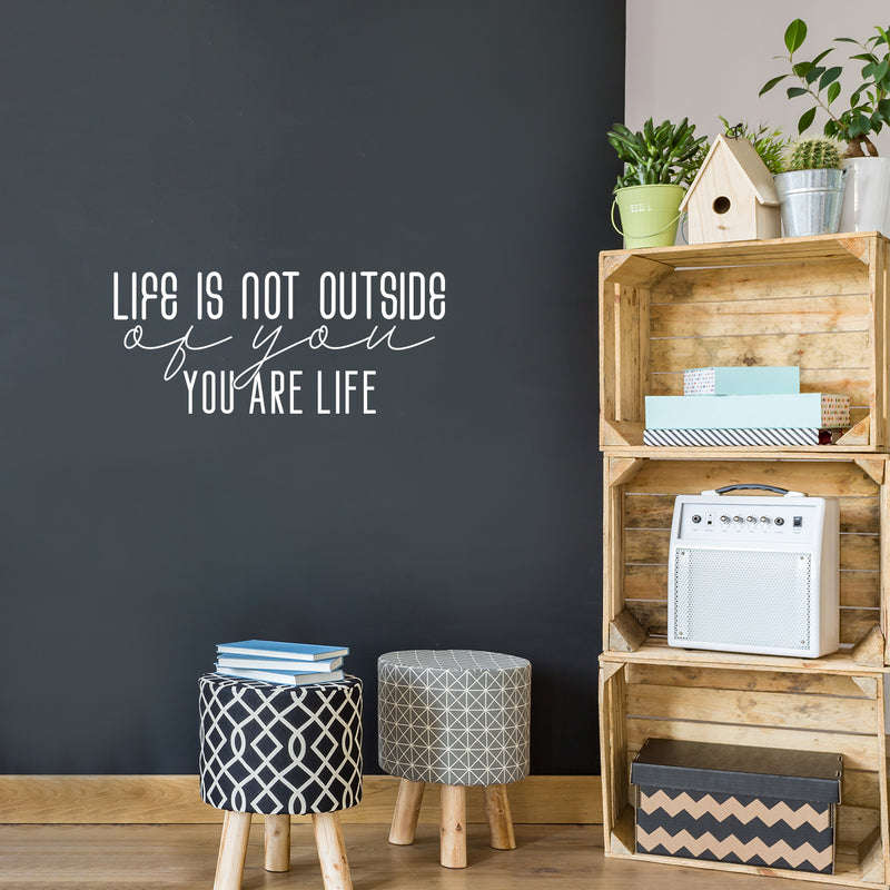 Vinyl Wall Art Decal - Life Is Not Outside Of You Are Life - 10.7" x 25" - Trendy Inspirational Positive Quote Sticker For Home Bedroom Living Room Office Decor 2