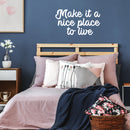 Vinyl Wall Art Decal - Make It A Nice Place To Live - 16" x 28" - Trendy Motivational Inspirational Quote Sticker For Family Home Office Couples Bedroom Living Room Valentine Store Decor 2