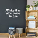 Vinyl Wall Art Decal - Make It A Nice Place To Live - 16" x 28" - Trendy Motivational Inspirational Quote Sticker For Family Home Office Couples Bedroom Living Room Valentine Store Decor 3