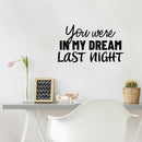 Vinyl Wall Art Decal - You Were In My Dream Last Night - 14. Cute Modern Inspirational Quote Sticker For Home Couples Bedroom Kids Room Classroom Home Decor 3