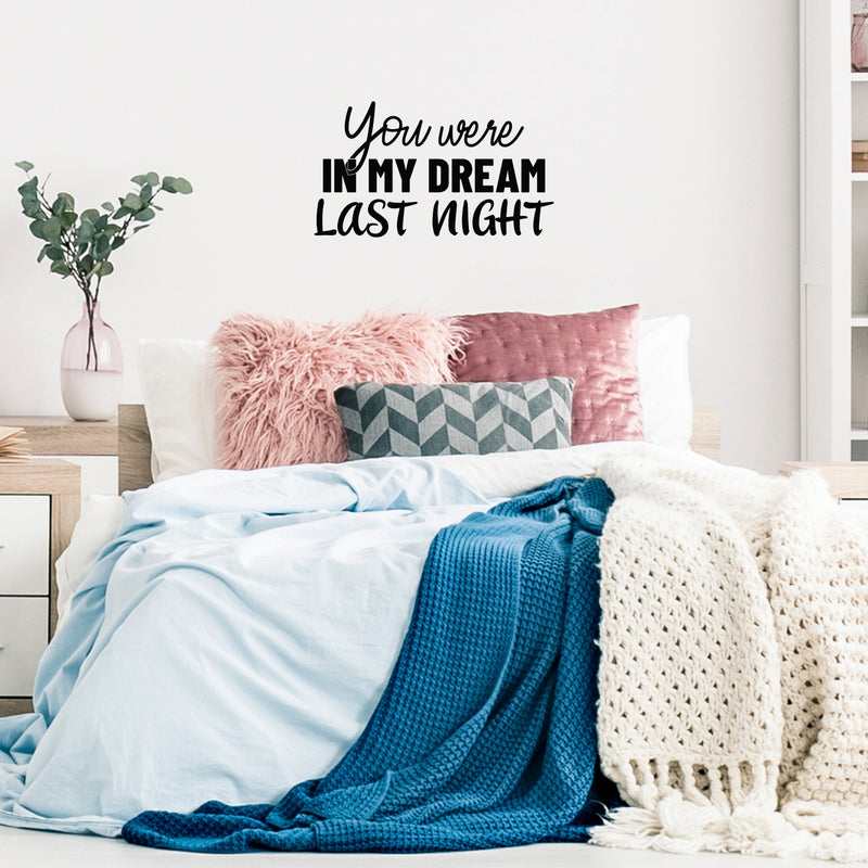 Vinyl Wall Art Decal - You Were In My Dream Last Night - 14. Cute Modern Inspirational Quote Sticker For Home Couples Bedroom Kids Room Classroom Home Decor 2