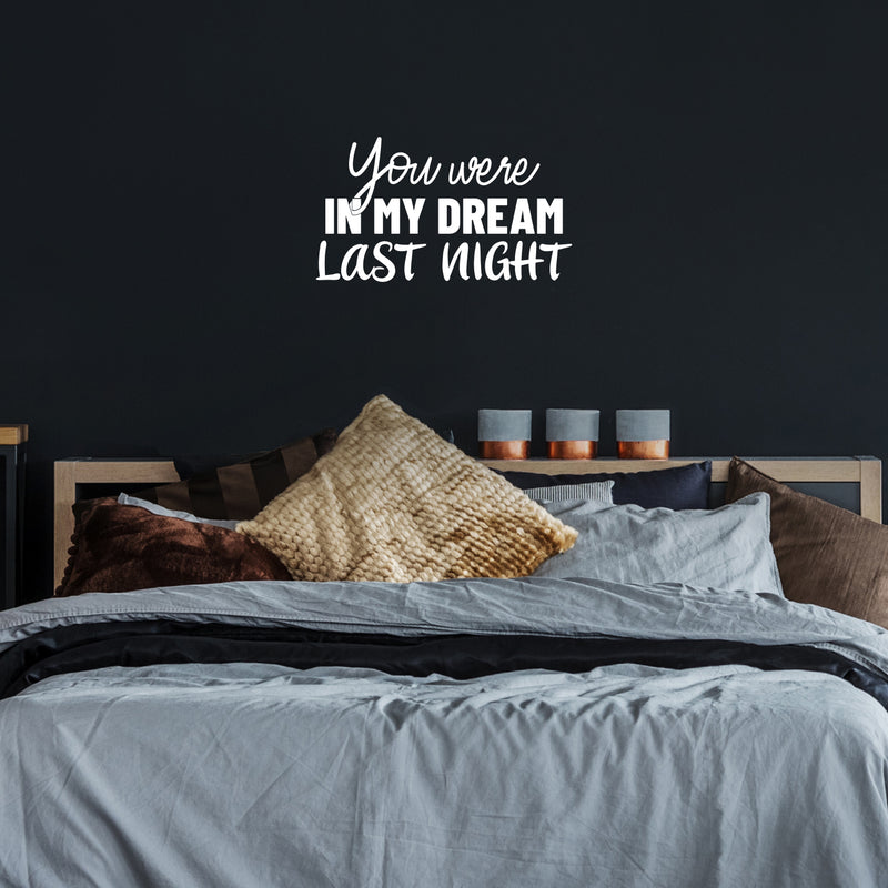 Vinyl Wall Art Decal - You Were In My Dream Last Night - 14.2" x 25" - Cute Modern Inspirational Quote Sticker For Home Couples Bedroom Kids Room Classroom Home Decor 2