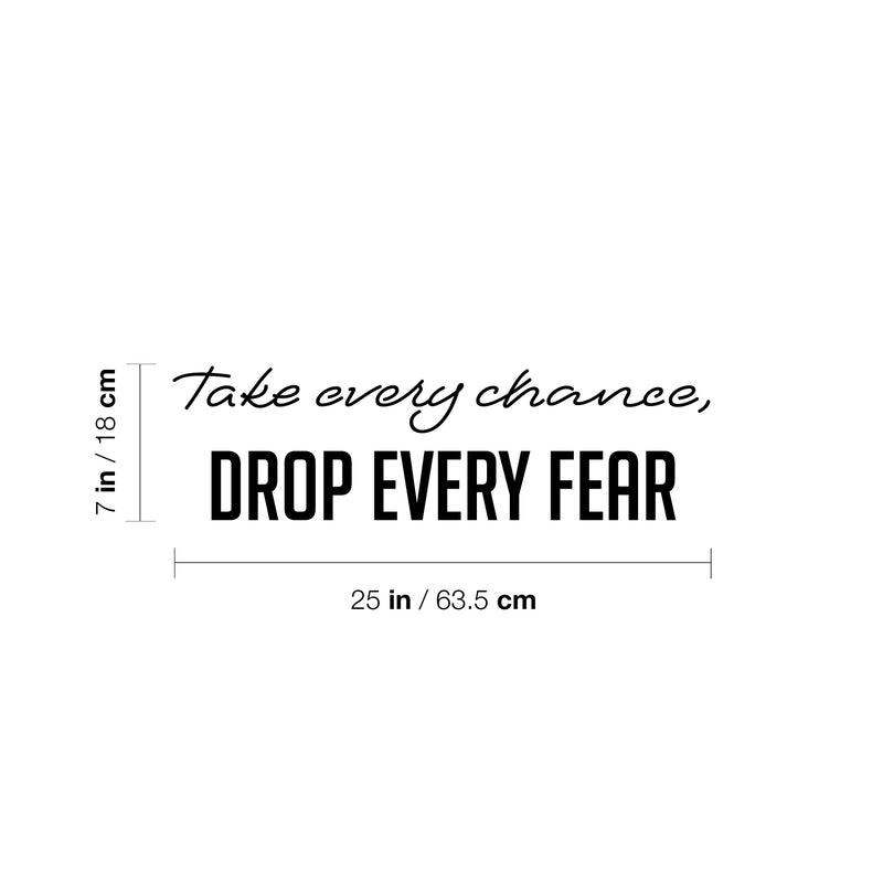 Vinyl Wall Art Decal - Take Every Chance Drop Every Fear - Trendy Motivating Positive Vibes Quote Sticker For Home Living Room Playroom Classroom Office Coffee Shop Decor 4