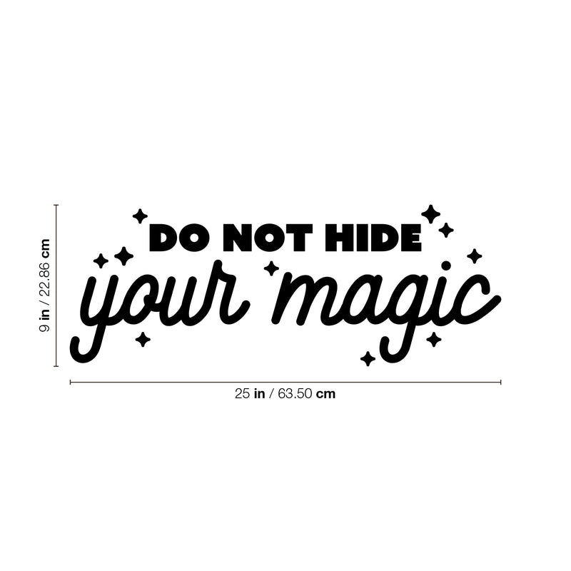 Vinyl Wall Art Decal - Do Not Hide Your Magic - 9" x 25" - Modern Inspirational Optimism Quote Sticker For Home School Kids Room Office Teen Bedroom Living Room Classroom Decor 4