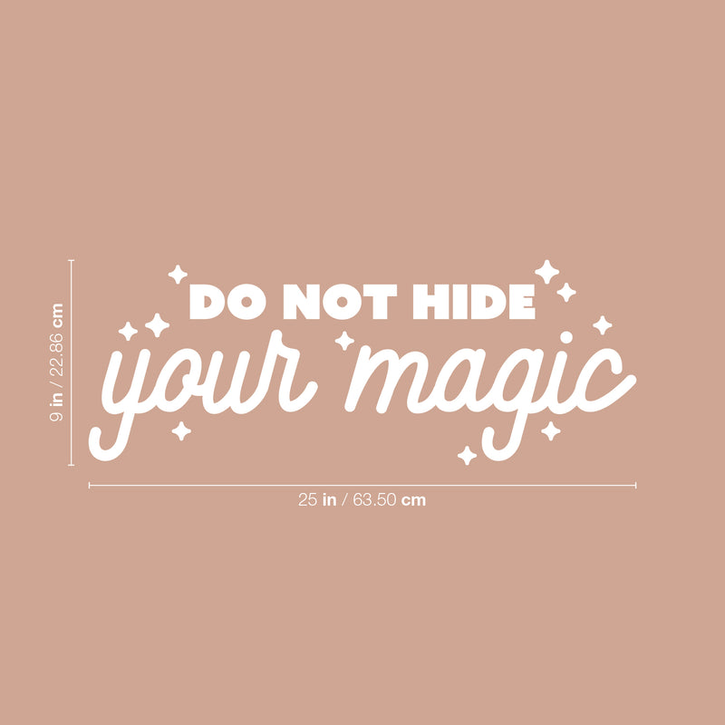 Vinyl Wall Art Decal - Do Not Hide Your Magic - 9" x 25" - Modern Inspirational Optimism Quote Sticker For Home School Kids Room Office Teen Bedroom Living Room Classroom Decor 4