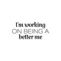 Vinyl Wall Art Decal - I'm Working On Being A Better Me - 11. Modern Motivational Quote Sticker For Exercise Work Home Office Bedroom Workout Gym Decor 1