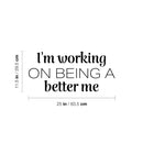 Vinyl Wall Art Decal - I'm Working On Being A Better Me - 11.5" x 25" - Modern Motivational Quote Sticker For Exercise Work Home Office Bedroom Workout Gym Decor 4