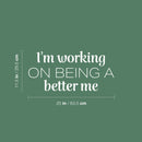 Vinyl Wall Art Decal - I'm Working On Being A Better Me - 11.5" x 25" - Modern Motivational Quote Sticker For Exercise Work Home Office Bedroom Workout Gym Decor 4