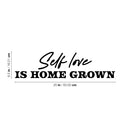 Vinyl Wall Art Decal - Self Love Is Home Grown - 6. Trendy Lovely Inspirational Self Esteem Quote Sticker For Home Bedroom Closet Living Room Coffee Shop Storefront Decor 4