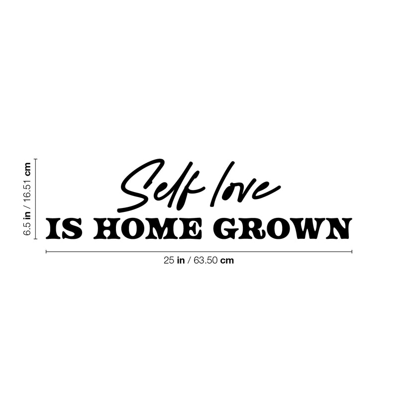 Vinyl Wall Art Decal - Self Love Is Home Grown - 6.5" x 25" - Trendy Lovely Inspirational Self Esteem Quote Sticker For Home Bedroom Closet Living Room Coffee Shop Storefront Decor 4