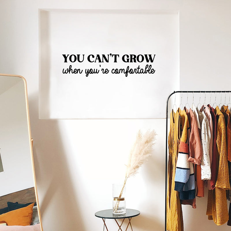 Vinyl Wall Art Decal - You Can't Grow When You're Comfortable - 7.5" x 30" - Modern Motivational Positive Quote Sticker For Home Office Bedroom Closet Living Room Decor 3