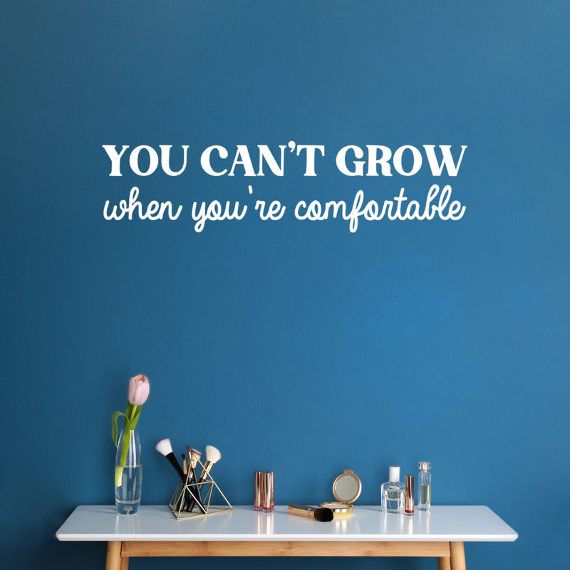 Vinyl Wall Art Decal - You Can't Grow When You're Comfortable - 7.5" x 30" - Modern Motivational Positive Quote Sticker For Home Office Bedroom Closet Living Room Decor 3