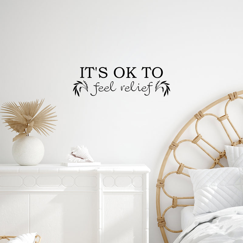 Vinyl Wall Art Decal - It's Ok To Feel Relief - 17" x 20" - Modern Lovely Inspirational Relaxing Quote Sticker For Home Bedroom Living Room Playroom Classroom Office Coffee Shop Decor 3