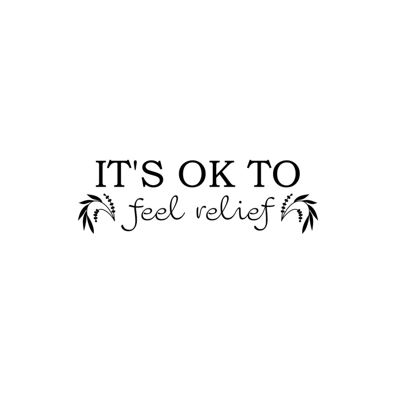 Vinyl Wall Art Decal - It's Ok To Feel Relief - 17" x 20" - Modern Lovely Inspirational Relaxing Quote Sticker For Home Bedroom Living Room Playroom Classroom Office Coffee Shop Decor 1