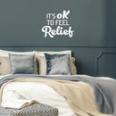 Vinyl Wall Art Decal - It's Ok To Feel Relief - 17" x 20" - Modern Lovely Inspirational Relaxing Quote Sticker For Home Bedroom Living Room Playroom Classroom Office Coffee Shop Decor 2